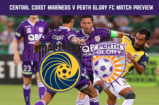 GLORY MATCH PREVIEW - ROUND 12 v CENTRAL COAST MARINERS - Perth Glory